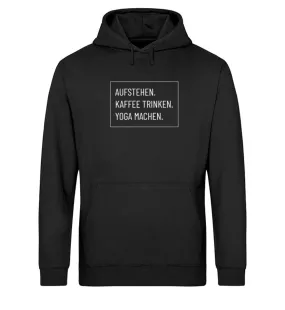 Aufstehen. Kaffee. Yoga. Bio Hoodie Unisex