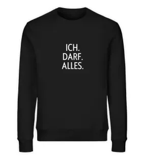 Ich. Darf. Alles. Bio Sweatshirt Unisex