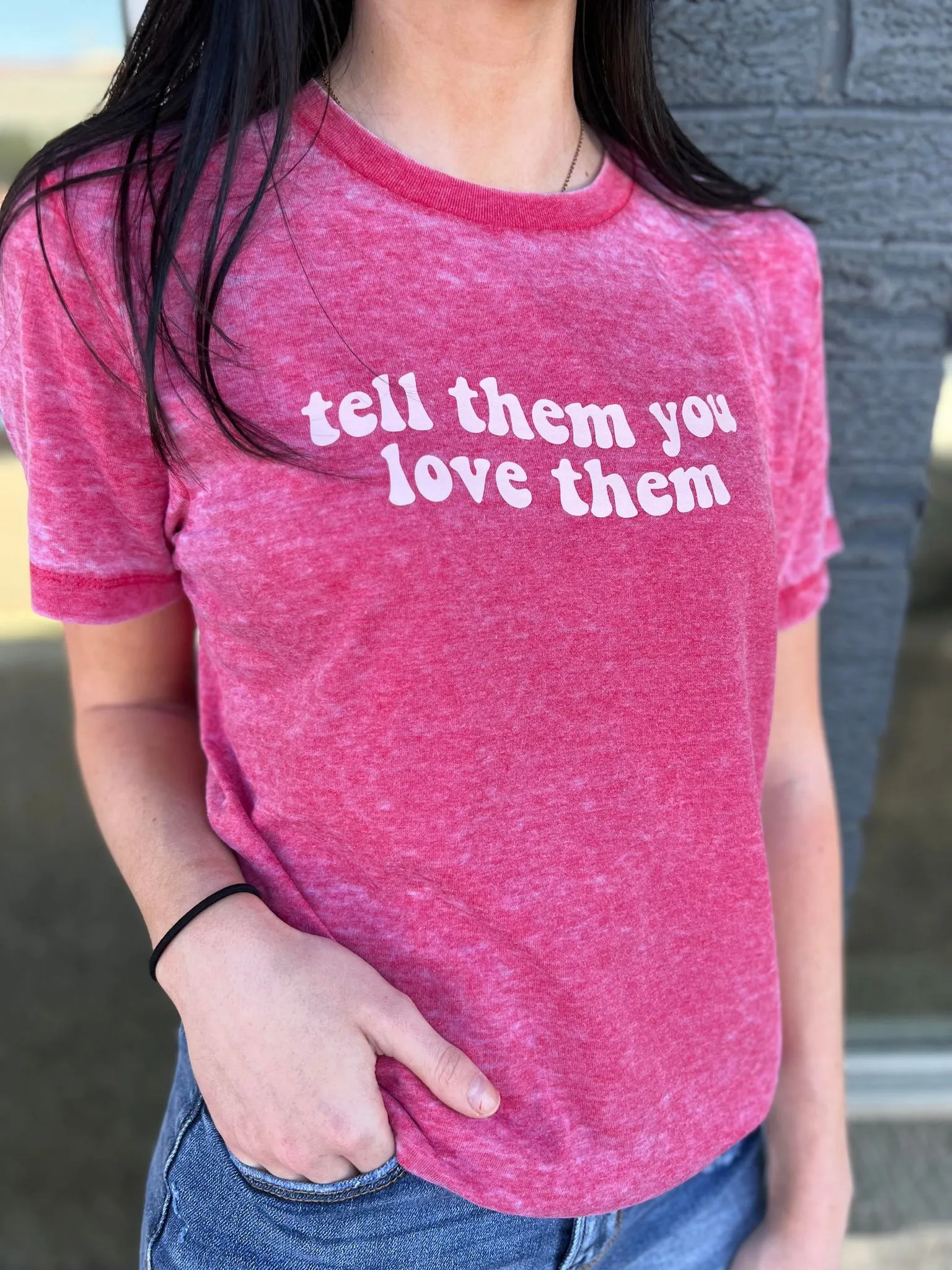 Tell Them You Love Them Tee